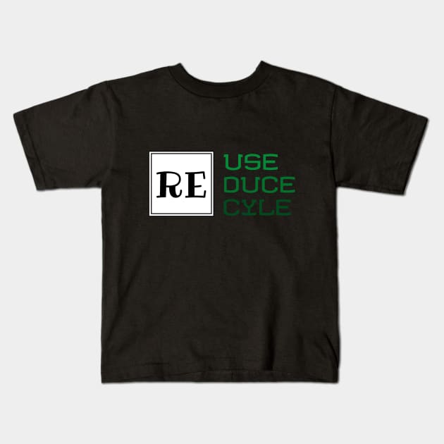 Reuse, Reduce, Recycle Environmentalist Gift Kids T-Shirt by evergreen_brand